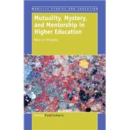 Mutuality, Mystery, and Mentorship in Higher Education