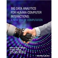 Big Data Analytics for Human-Computer Interactions: A New Era of Computation