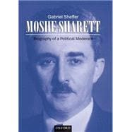Moshe Sharett Biography of a Political Moderate