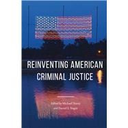 Reinventing American Criminal Justice