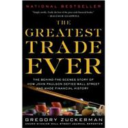 The Greatest Trade Ever The Behind-the-Scenes Story of How John Paulson Defied Wall Street and Made Financial History
