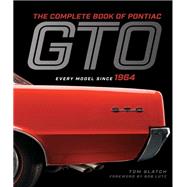The Complete Book of Pontiac GTO Every Model Since 1964