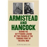 Armistead and Hancock  Behind the Gettysburg Legend