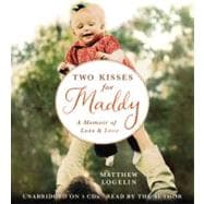 Two Kisses for Maddy A Memoir of Loss & Love