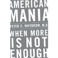 American Mania When More is Not Enough