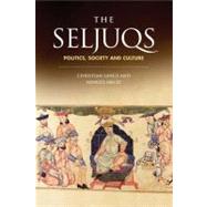 The Seljuqs Politics, Society and Culture