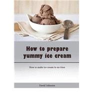 How to Prepare Yummy Ice Cream