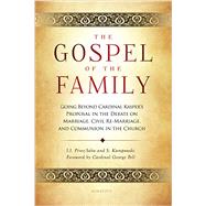 The Gospel of the Family Going Beyond Cardinal Kasper’s Proposal in the Debate on Marriage, Civil Re-Marriage and Communion in the Church