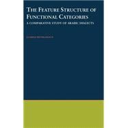 The Feature Structure of Functional Categories A Comparative Study of Arabic Dialects