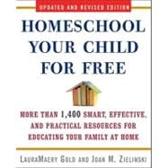Homeschool Your Child for Free: More Than 1,400 Smart, Effective, and Practical Resources for Educating Your Family at Home
