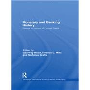 Monetary and Banking History: Essays in Honour of Forrest Capie