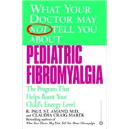 What Your Doctor May Not Tell You About(TM): Pediatric Fibromyalgia