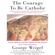 The Courage To Be Catholic