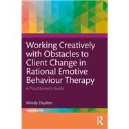 Working Creatively with Obstacles to Client Change in Rational Emotive Behaviour Therapy