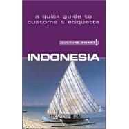 Culture Smart! Indonesia : A Quick Guide to Customs and Etiquette