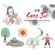 Cang Jie, The Inventor of Chinese Characters A Story in English and Chinese