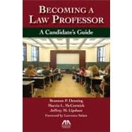 Becoming a Law Professor A Candidate's Guide