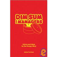 Dim Sum for Managers : Advice and Ideas for the Hungry Mind
