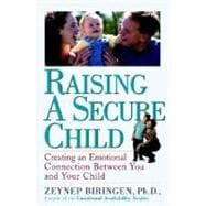 Raising a Secure Child Creating Emotional Availability Between Parents and your Children