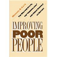 Improving Poor People : The Welfare State, the 