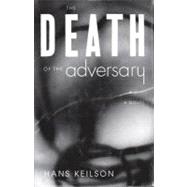 The Death of the Adversary : A Novel