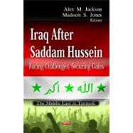 Iraq after Saddam Hussein : Facing Challenges, Securing Gains