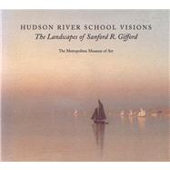 Hudson River School Visions The Landscapes of Sanford R. Gifford