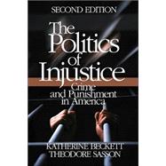 The Politics of Injustice; Crime and Punishment in America