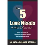 5 Love Needs of Men and Women : America's Family Coaches Share New Research That May Surprise You