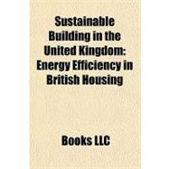 Sustainable Building in the United Kingdom : Energy Efficiency in British Housing