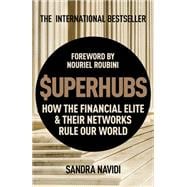 Superhubs How the Financial Elite and their Networks Rule Our World