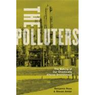 The Polluters The Making of Our Chemically Altered Environment