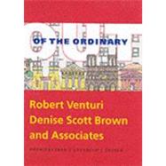 Out of the Ordinary : Robert Venturi, Denise Scott Brown and Associates-Architecture, Urbanism, Design