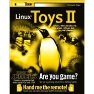 Linux<sup>®</sup> Toys II: 9 Cool New Projects for Home, Office, and Entertainment
