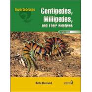 Centipedes, Millipedes, and Their Relatives