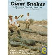 Tales of Giant Snakes : A Historical Natural History of Anacondas and Pythons