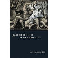 Dangerous Sisters of the Hebrew Bible