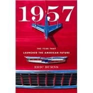 1957 The Year That Launched the American Future