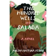 The Hundred Wells of Salaga A Novel