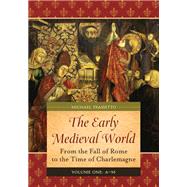 The Early Medieval World: From the Fall of Rome to the Time of Charlemagne