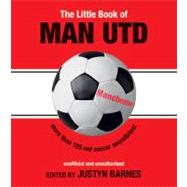 The Little Book of Man UTD More Than 185 Red Soccer Soundbites!
