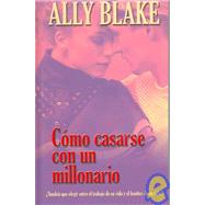 Como Casarse Con Un Millonario/How to Marry a Billionaire