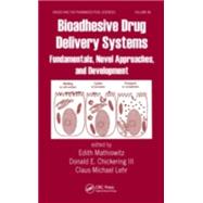 Bioadhesive Drug Delivery Systems: Fundamentals, Novel Approaches, and Development