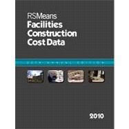 RS Means Facilities Construction Cost Data 2010