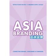 Asia Branding Connecting Brands, Consumers and Companies
