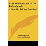 Rifle and Romance in the Indian Jungle : A Record of Thirteen Years (1906)