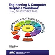 Engineering & Computer Graphics Workbook Using Solidworks 2016