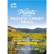 The Plants of the Pacific Crest Trail A Hiker’s Guide to Southern California