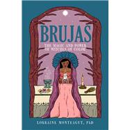 Brujas The Magic and Power of Witches of Color