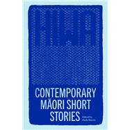 Hiwa Contemporary Maori Short Stories